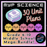 MYP Middle School Science Unit Plans - 30 Unit Mega Bundle