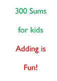 300 Super Easy sums for kids ( adding )