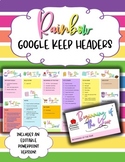 31 Google Keep Headers + 2 Editable versions (Rainbow Theme)