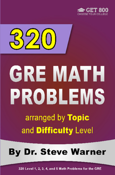 Preview of 320 GRE Math Problems arranged by Topic and Difficulty Level