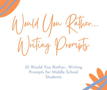 Preview of 35 Would You Rather Writing Prompts for Middle School ELA