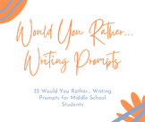 35 Would You Rather Writing Prompts for Middle School ELA