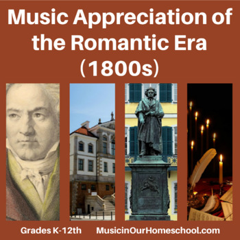 Preview of Music Appreciation and Music History of the Romantic Era (1800s) Lesson Plans