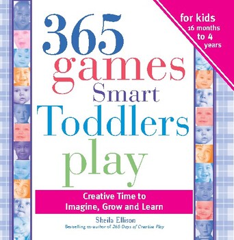 Preview of 365 Games Smart Toddlers Play Creative Time to Imagine, Grow, and Learn