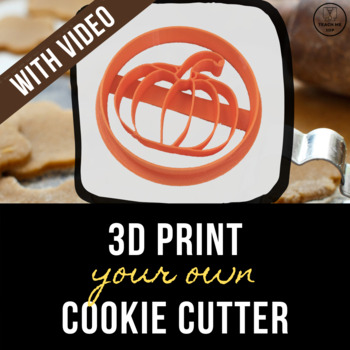3D Print Your Own Cookie Cutter by Teach Me 3DP | TPT