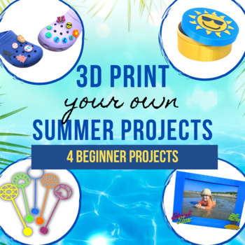 Preview of 3D Print Your Own Summer Projects - Level 1 Bundle