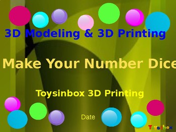 Preview of 3D Printing & 3D Modeling Lesson 4: Make Your Number Dice (Editable)