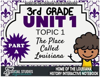 Preview of 3rd Grade - LA History - Unit 1 - Topic 1 - The Place Called Louisiana - PART A