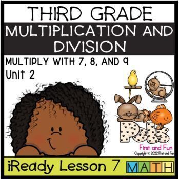 Preview of 3RD GRADE  MULTIPLY WITH 7, 8, AND 9  iREADY MATH UNIT 2 LESSON 7