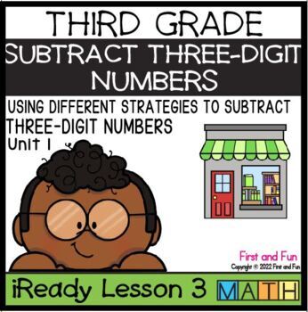 Preview of 3RD GRADE SUBTRACT THREE-DIGIT NUMBERS iREADY MATH UNIT 1 LESSON 3