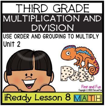 Preview of 3RD GRADE  USE ORDER & GROUPING TO MULTIPLY iREADY MATH UNIT 2 LESSON 8