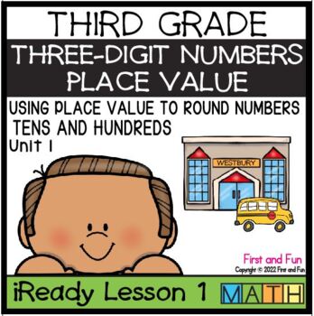Preview of 3RD GRADE USE PLACE VALUE TO ROUND NUMBERS iREADY MATH UNIT 1 LESSON 1