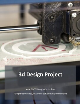 Preview of 3d Design Project - 3d Printer MYP Rubrics IB Stem Tech Cycle Curriculum .doc