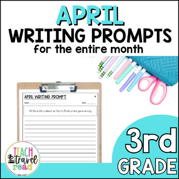 Preview of 3rd Grade April Writing Prompts - Narrative, Informational, and Opinion Writing