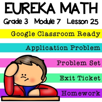Preview of 3rd Grade Eureka Math Module 7 Lesson 25 - Google Slides Digital Lesson