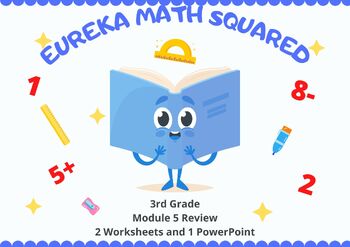 Preview of 3rd Grade Eureka Math Squared Module 5 Review (1 PowerPoint and 2 Worksheets)