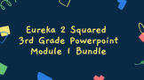 3rd Grade Eureka Squared 2 PowerPoint Module 1 Bundle
