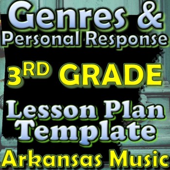 Preview of 3rd Gr Lesson Plan Template- Genres/Personal Response- Arkansas Elementary Music