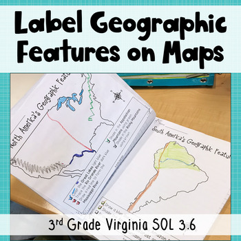 Preview of 3rd Grade Geography - Label Continent Maps with Geographic Features - SOL 3.6