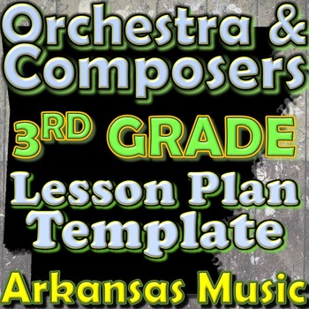 Preview of Orchestra Unit Plan Template - 3rd Grade Lesson - Composers Instruments Arkansas