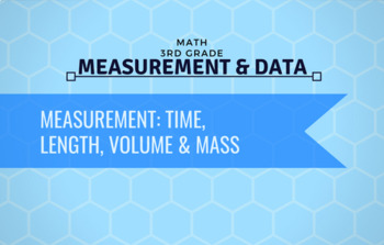 Preview of 3rd Grade Math - Measurement: Time, Length, Volume & Mass