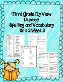 3rd Grade My View Literacy Unit 3 Week 3 Spelling and Voca