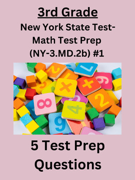 Preview of 3rd Grade New York State Test Prep Practice Questions (NY-3.MD.2b) #1