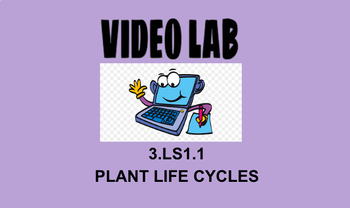 Preview of 3rd Grade Science Video Lab Activity 3.LS1.1 Plant Life Cycle