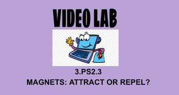 Preview of 3rd Grade Science Video Lab Activity 3.PS2.3 Magnets: Attract or Repel?