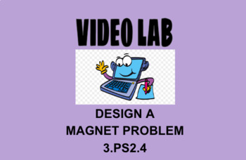 Preview of 3rd Grade Science Video Lab Activity 3.PS2.4 Design a Magnet Problem