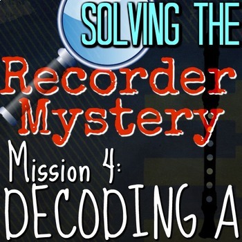 Preview of 4th Recorder Lesson - Solving the Recorder Mystery "Decoding A" VID/PPT/PDF