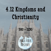 4.12 Kingdoms and Christianity (300 - 1250)