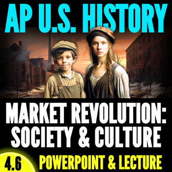 Preview of 4.6. Market Revolution: Society // Period 4 APUSH PowerPoint & Lecture