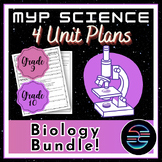 4 Biology Unit Plans Bundle - Grade 9 / 10 MYP Middle Scho