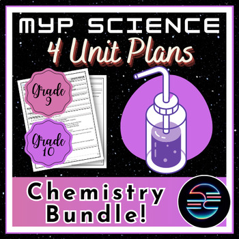 Preview of 4 Chemistry Unit Plans Bundle - Grade 9 / 10 MYP Middle School Science