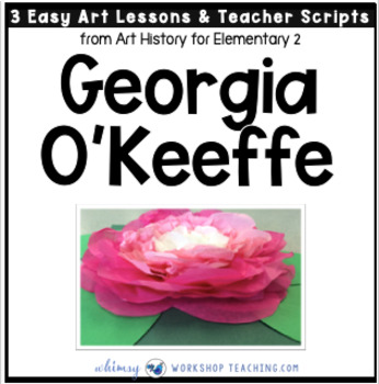 Preview of 4 Georgia OKeeffe: Famous Artists Lessons (from Art History for Elementary 2)