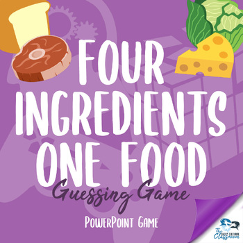 Preview of 4 Ingredients 1 Food - Guessing Game