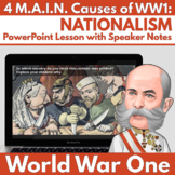 4 M.A.I.N. Causes of WW1: NATIONALISM - PowerPoint Lesson 