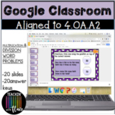 4.OA.A2 Google Classroom Multiplication and Division Word 