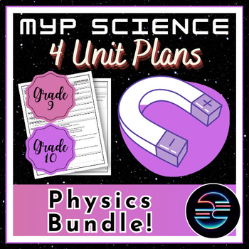 Preview of 4 Physics Unit Plans Bundle - Grade 9 / 10 MYP Middle School Science