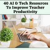 40 AI & Tech Resources for Teachers of all grade levels