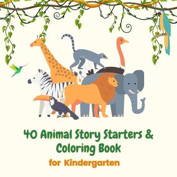 Preview of 40 Animal Story Starters & Coloring Book for Kindergarten