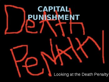 Preview of 44-Slide PowerPoint on Capital Punishment, Last Words, Ethics