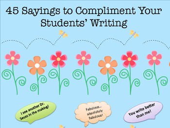 Preview of 45 Sayings to Compliment Your Students' Writing