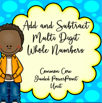 Preview of 4th Grade Add Subtract Multi-Digit Numbers, Guided PowerPoint Unit, Common Core