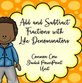 Preview of 4th Grade Add and Subtract Fractions, Guided PowerPoint Unit, Common Core