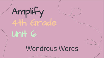 Preview of 4th Grade Amplify Unit 6: Wondrous Words
