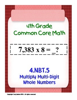 Preview of 4th Grade Common Core Math - Multiply Multi-Digit Whole Numbers 4.NBT.5 PDF