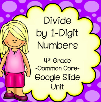 Preview of 4th Grade Divide by 1-Digit Numbers Unit, Google Slide Guided Lessons