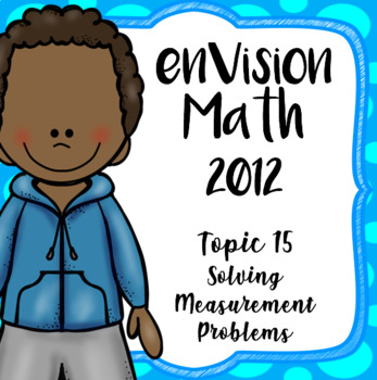 Preview of 4th Grade EnVision Math 2012 Topic 15 Measurement Problems Daily Lessons
